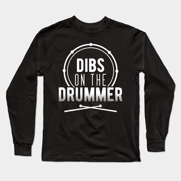 Dibs On The Drummer Long Sleeve T-Shirt by SiGo